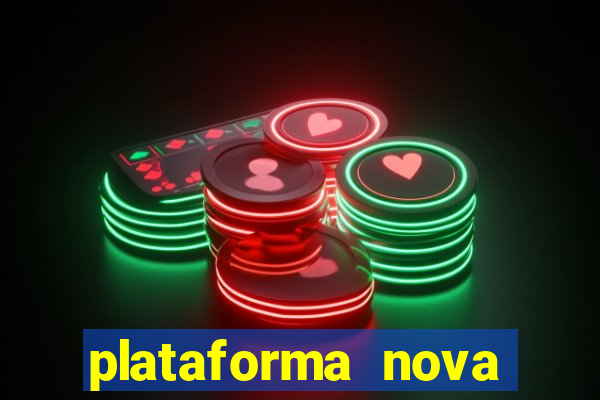 plataforma nova pagando bem